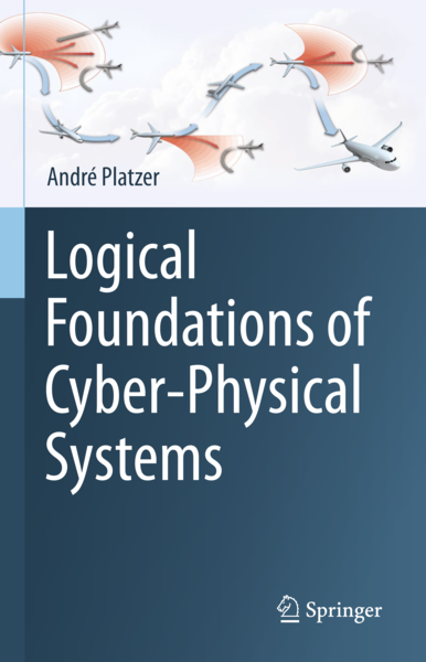 André Platzer -- Logical Foundations of Cyber-Physical Systems